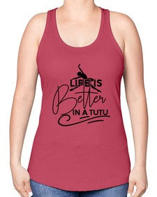 Life is better in a tutu 152# - ballet -Racerback Tank