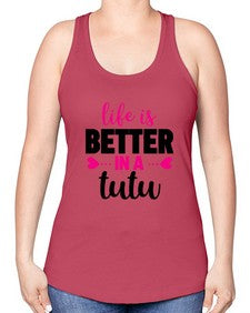 Life is better in a tutu 153# - ballet -Racerback Tank
