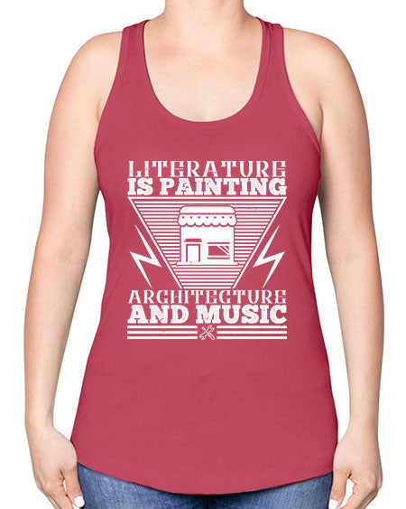 Literature is painting architecture and music Style 275# - architect -Racerback Tank