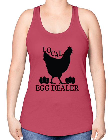 Local Egg Dealer - chicken -Racerback Tank