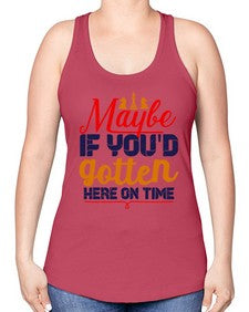 Maybe if youd gotten here on time 138# - chess -Racerback Tank