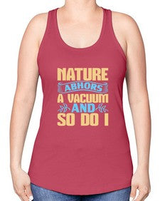 Nature abhors a vacuum and so do I Style 301# - cleaner -Racerback Tank