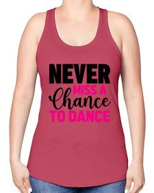 Never miss a chance to dance 168# - ballet -Racerback Tank