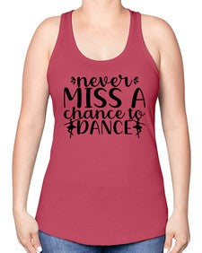 Never miss a chance to dance 171# - ballet -Racerback Tank