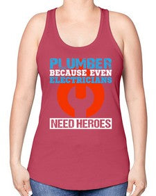 Plumber because even electricians need heroes1322# - plumber -Racerback Tank