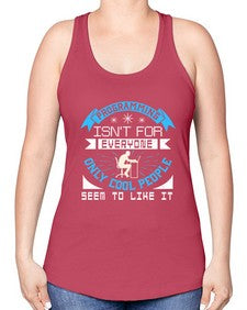 Programming isnt for everyone 17# - computer -Racerback Tank