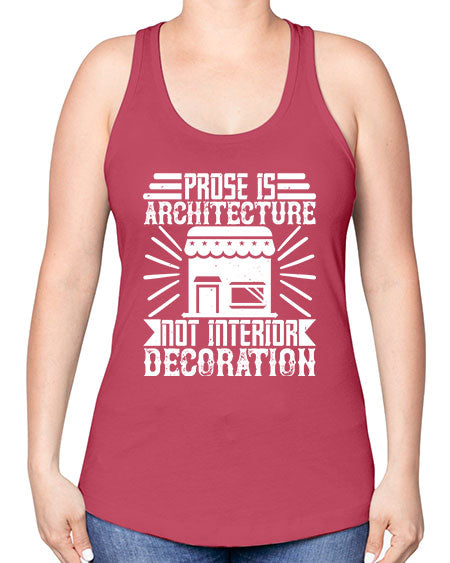 Prose is architecture not interior decoration Style 346# - architect -Racerback Tank