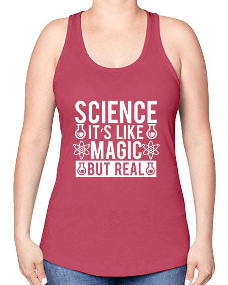 Science It s Like Magic But Real 88# - general science -Racerback Tank