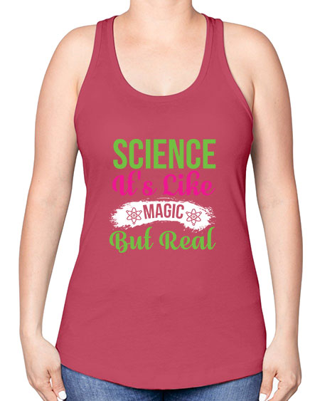Science Its Like Magic But Real 80# - general science -Racerback Tank
