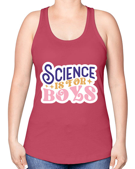 Science is for boys 104# - general science -Racerback Tank