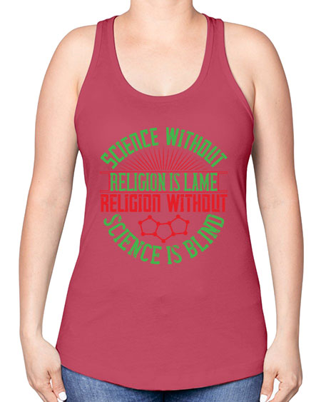 Science without religion is lame religion without science is blind 313# - general science -Racerback Tank