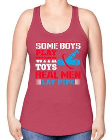Some boys play with toys real men lay pipe1410# - plumber -Racerback Tank