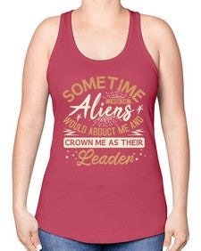 Sometime i wish the aliens would abduct me 38# - ufo -Racerback Tank