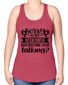 Sorry Is My Teaching Style 1418# - teacher -Racerback Tank