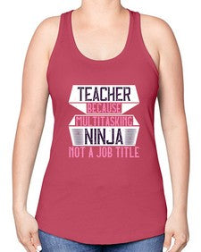 Teacher Because Multitasking Ninja Not A Job Title Style 1447# - teacher -Racerback Tank