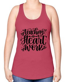 Teaching Is Heart Work Style 1480# - teacher -Racerback Tank