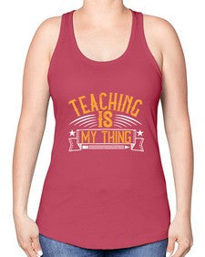 Teaching Is My Thing Style 1484# - teacher -Racerback Tank