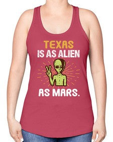 Texas is as alien as mars 39# - ufo -Racerback Tank