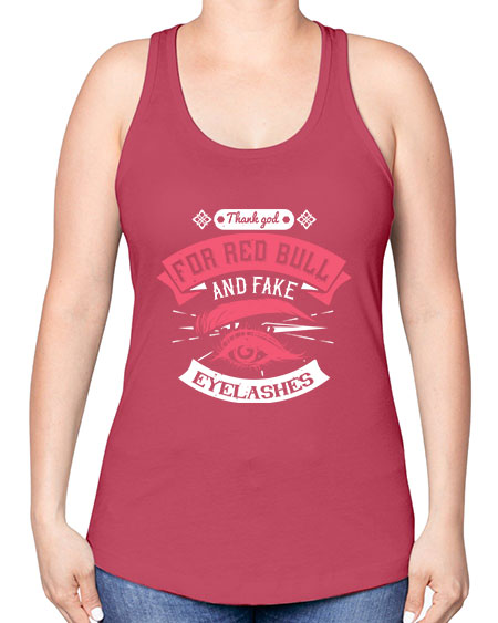 Thank god for Red Bull and fake eyelashes Style 185# - beauty - fashion -Racerback Tank
