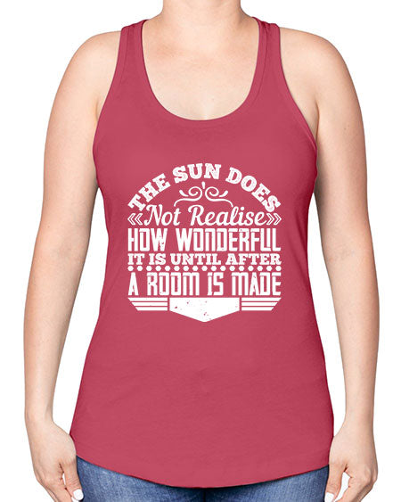 The Sun does not realise how wonderful it is until after a room is made Style 435# - architect -Racerback Tank