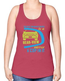 The best car safety device is a rearview mirror with a cop in it 67# - car -Racerback Tank