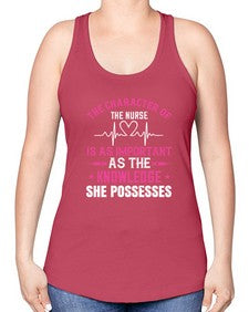 The character of the nurse is as important as the knowledge she possesses Style 1506# - nurse -Racerback Tank