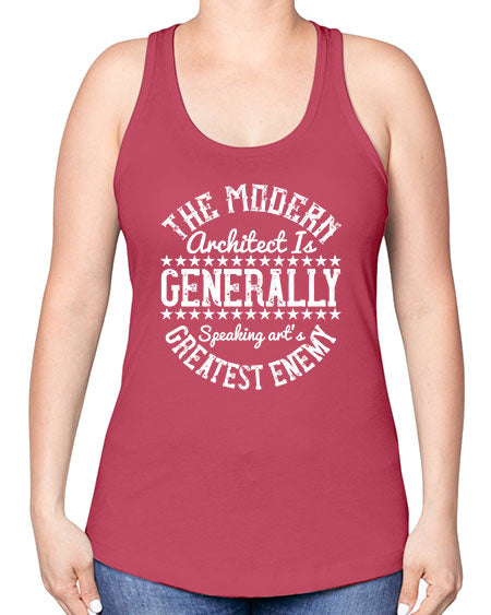 The modern architect is generally speaking arts greatest enemy Style 424# - architect -Racerback Tank