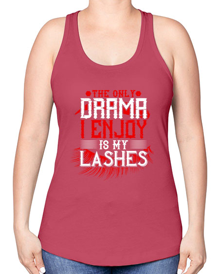 The only drama I enjoy is my lashes Style 182# - beauty - fashion -Racerback Tank