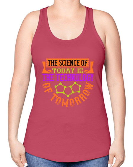 The science of today is the technology of tomorrow 305# - general science -Racerback Tank