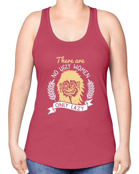 There are no ugly women only lazy Style 179# - beauty - fashion -Racerback Tank