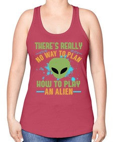 Theres really no way to plan how to play an alien 41# - ufo -Racerback Tank