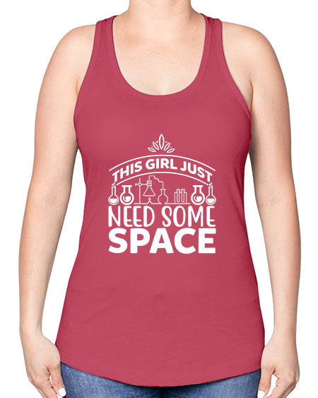 This Girl Just Need Some Space 1# - space -Racerback Tank