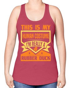 This Is My Human Costume Im Really A Rubber Duck Style 13# - ducks -Racerback Tank