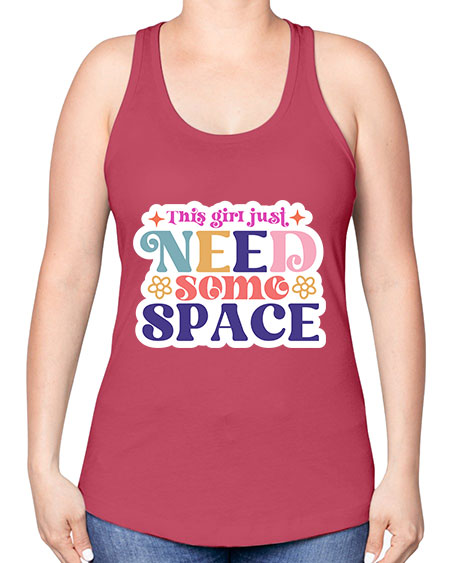This girl just need some space 3# - space -Racerback Tank