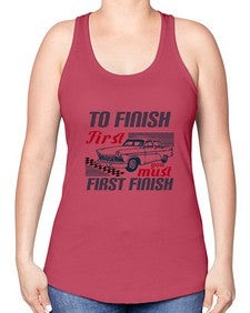 To finish first you must first finish 77# - car -Racerback Tank