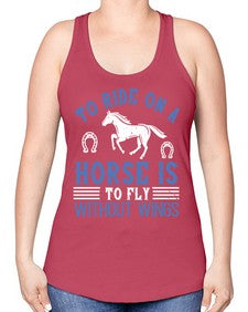 To ride on a horse is to fly without wings Style 15# - horse -Racerback Tank