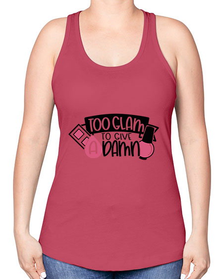 Too Glam To Give A Damn Style 10# - beauty - fashion -Racerback Tank