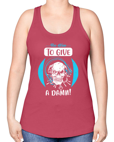 Too glam to give a damn Style 176# - beauty - fashion -Racerback Tank