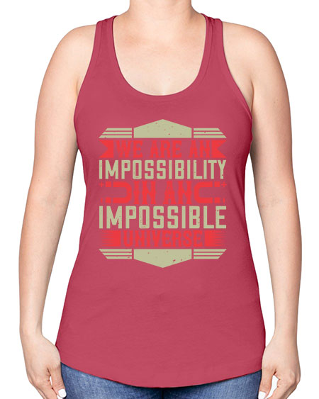 We are an impossibility in an impossible universe 299# - general science -Racerback Tank