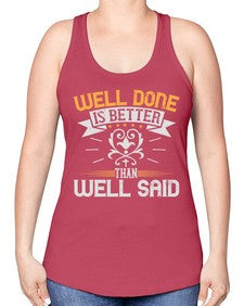 Well done is better than well said Style 5# - motivation -Racerback Tank