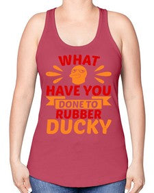 What Have You Done To Rubber Ducky Style 9# - ducks -Racerback Tank