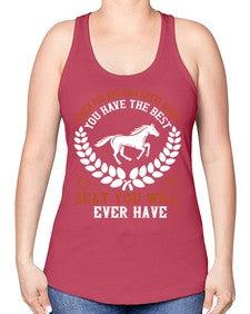 When you are on a great horse you have the best seat you will ever have Style 14# - horse -Racerback Tank