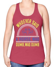 Whoever said a horse was dumb was dumb Style 13# - horse -Racerback Tank