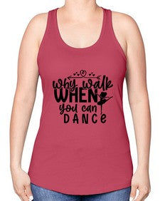 Why walk when you can dance 212# - ballet -Racerback Tank