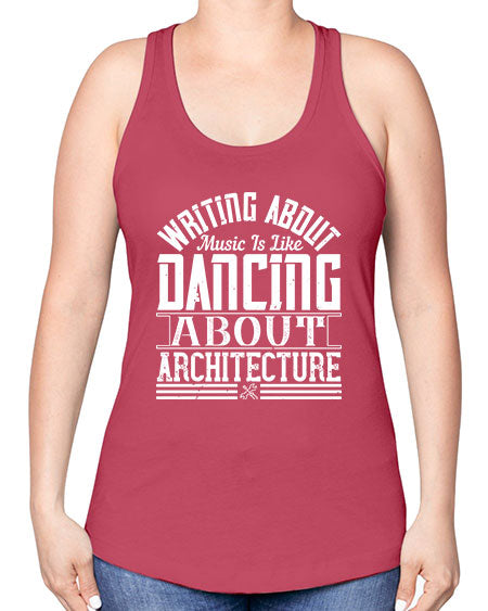 Writing about music is like dancing about architecture Style 480# - architect -Racerback Tank
