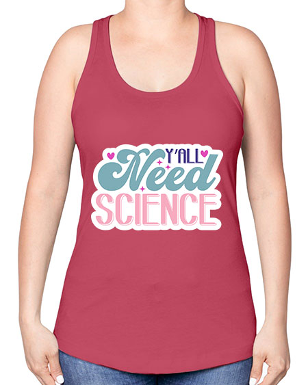 Yall need science 3# - general science -Racerback Tank