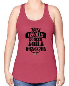Yes I Really Do Need Style 109# - cats -Racerback Tank