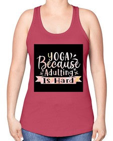 Yoga Because Adulting Is Hard  613# - yoga -Racerback Tank