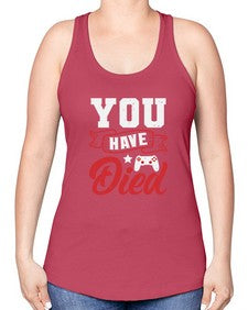 You Have Died 57# - video games -Racerback Tank