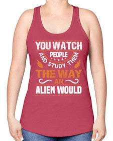 You watch people and stufey them 47# - ufo -Racerback Tank